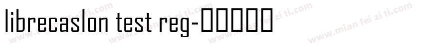 librecaslon test reg字体转换